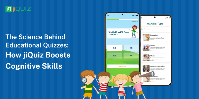 The Science Behind Educational Quizzes: How jiQuiz Boosts Cognitive Skills