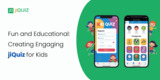 Fun and Educational: Creating Engaging jiQuiz for Kids