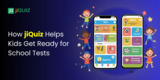 How jiQuiz Helps Kids Get Ready for School Tests