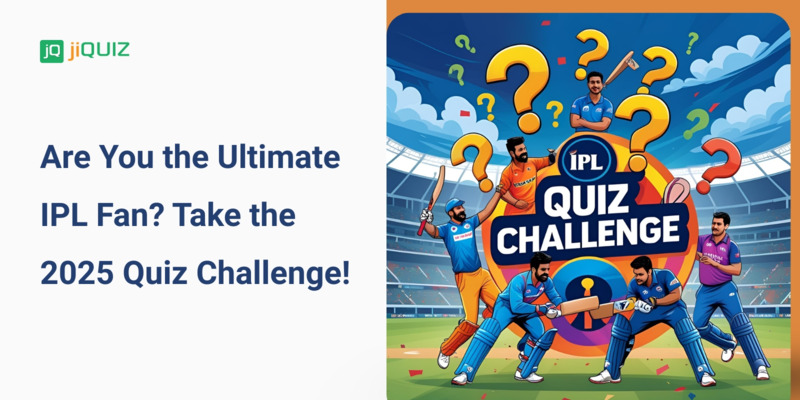 Are You the Ultimate IPL Fan? Take the 2025 Quiz Challenge!