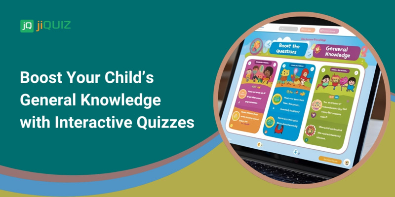 Boost Your Child’s General Knowledge with Interactive Quizzes