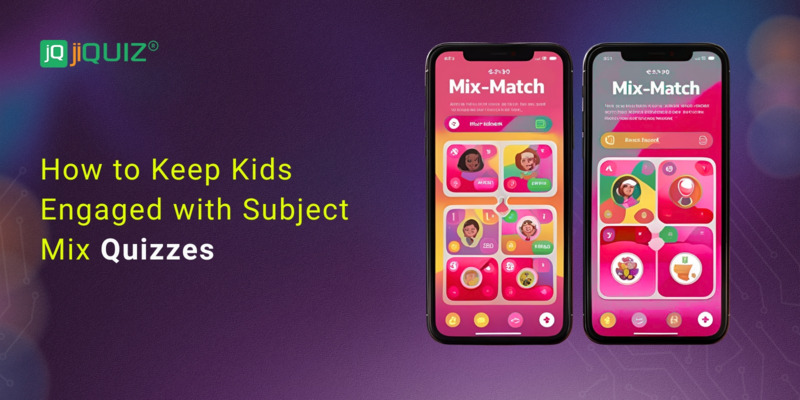How to Keep Kids Engaged with Subject Mix Quizzes